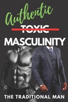 The Traditional Man: Authentic Masculinity B0BSY7LGWX Book Cover
