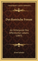 Das Romische Forum: Als Mittelpunkt Des Offentlichen Lebens (1893) 1141597020 Book Cover