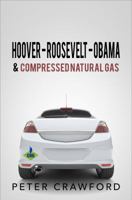 Hoover - Roosevelt - Obama & Compressed Natural Gas 1625101511 Book Cover