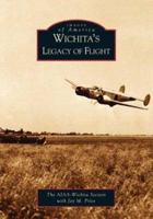 Wichita's Legacy of Flight 0738531804 Book Cover