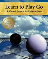 Learn to Play Go: A Master's Guide to the Ultimate Game (Volume I) 0964479613 Book Cover