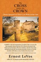 The Cross Before the Crown: Charles Spurgeon on Christ's Last Words on the Cross 1532000995 Book Cover