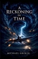 A Reckoning in Time (The Fractured Time Series) B0GR8N2C1D Book Cover