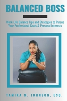 Balanced Boss: Tips and Strategies to Pursue Both Your Professional Goals & Personal Interests B0CKW7H9BZ Book Cover