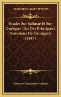Etudes Sur Salluste Et Sur Quelques Uns Des Principaux Historiens De L'Antiquite (1847) 1166758222 Book Cover