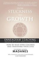 From Stuckness to Growth: Enneagram Coaching (Enneagram, Mbti & Anthony Robbins-Cloe Madanes Hnp): How to Read Your Coachees and Transform Their Lives 1466496843 Book Cover
