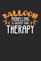 Balloon Modelling Is Cheaper Than Therapy: Monthly Planner Calendar Diary Organizer, 6x9 inches, Balloon Modelling Joke Therapy Pun B097XBBMKZ Book Cover