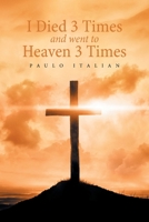 I Died 3 Times and Went to Heaven 3 Times 1664102647 Book Cover