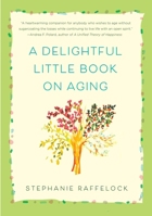 A Delightful Little Book on Aging 1631528408 Book Cover