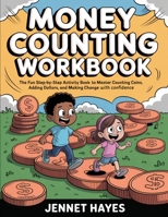 Money Counting Workbook: The fun step-by-step activity book to master counting coins, adding dollars, and making change with confidence (Money skills for kids) 9371234261 Book Cover