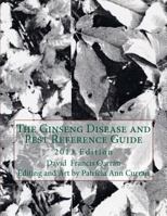 The Ginseng Disease and Pest Reference Guide 1481894153 Book Cover