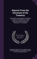 Reports from the Secretary of the Treasury: Of Scientific Investigations in Relation to Sugar and Hydrometers, Made Under the Superintendence of Professor R. S. Mcculloh 114693307X Book Cover