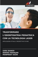 Trasformare l'Odontoiatria Pediatrica Con La Tecnologia Laser (Italian Edition) 6630055136 Book Cover