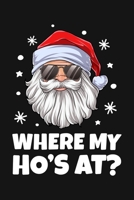 Where My Hos At: Christmas Lined Notebook, Journal, Organizer, Diary, Composition Notebook, Gifts for Family and Friends 1709213922 Book Cover