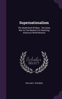 Supernationalism: The Death-knell Of Mars: The Great War As The Medium For Realizing America's World Mission 1020619139 Book Cover