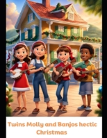 Twins Molly and Banjos hectic Christmas: Christmas with Banjo and Molly B0CP4DGXHN Book Cover