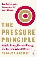 The Pressure Principle: Handle Stress, Harness Energy, and Perform When It Counts 0241975085 Book Cover