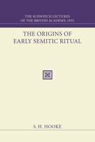 The Origins of Early Semitic Ritual: The Schweich Lectures of the British Academy 1935 1556353715 Book Cover