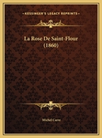 La Rose De Saint-Flour (1860) 1169446167 Book Cover