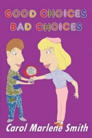 Good Choices - Bad Choices B0BMSRJW6Z Book Cover