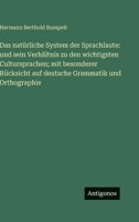 Das natürliche System der Sprachlaute: und sein Verhältnis zu den wichtigsten Cultursprachen; mit besonderer Rücksicht auf deutsche Grammatik und Orthographie 3386138535 Book Cover