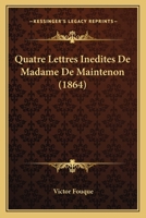 Quatre Lettres Inedites De Madame De Maintenon (1864) 1160233810 Book Cover