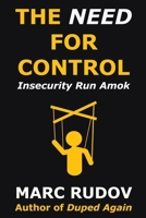 The Need for Control: Insecurity Run Amok B0GZ943ZFW Book Cover
