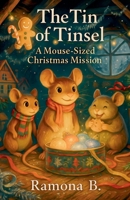 The Tin of Tinsel - A Mouse-Sized Christmas Mission B0FSBBG5JR Book Cover