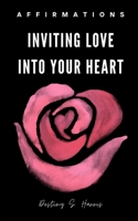 Inviting Love Into Your Heart B0CQPCFZW8 Book Cover