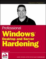 Professional Windows Desktop and Server Hardening (Programmer to Programmer) 0764599909 Book Cover