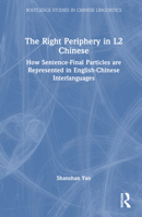 The Right Periphery in L2 Chinese 1032230479 Book Cover