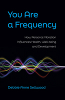 You Are a Frequency: How Personal Vibration Influences Health, Well-Being and Development 1803413964 Book Cover