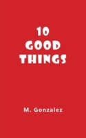 10 Good Things 057845176X Book Cover