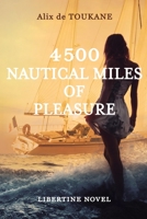4500 NAUTICAL MILES OF PLEASURE: An erotic libertine romance 2958820440 Book Cover