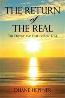 The Destiny and Fate of Real Love: The Return of The Real 1413742572 Book Cover