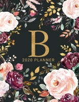 B: 2020 Planner with Letter B Monogram  | One Year Monthly, Weekly, and Daily Calendar for Planning, Goal Setting, and Reflection | Dark Watercolor Floral Design 1672854199 Book Cover