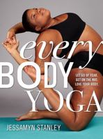 Every Body Yoga: Let Go of Fear. Get On the Mat. Love Your Body 0761193111 Book Cover