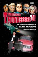 What Made Thunderbirds Go: The Authorised Biography of Gerry Anderson 0563534818 Book Cover