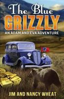 The Blue Grizzly: An Adam and Eva Adventure 1539024873 Book Cover