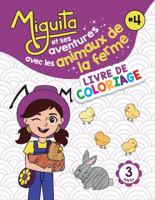 Miguita et ses aventures avec les animaux de la ferme: LIVRE DE COLORIAGE (French Edition) B0F18VH6SF Book Cover