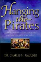 Hanging the Pirates: Exposing the Hidden Pirates That Attempt to Rob Our Treasure of Peace and Joy 0967997100 Book Cover