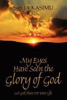 My Eyes Have Seen the Glory of God: Let God Plan for Your Life 1478715499 Book Cover