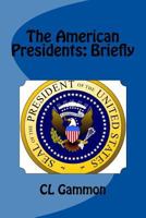 The American Presidents: Briefly 1543156339 Book Cover