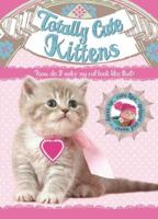 Totally Cute Kittens: How do I make my cat look like that? 1783252235 Book Cover