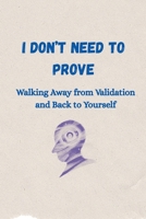 I Don't Need To Prove B0FGYF78XZ Book Cover