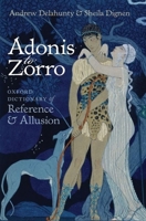 Adonis to Zorro: Oxford Dictionary of Reference and Allusion 019956745X Book Cover