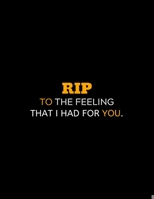 RIP To The Feeling That I Had For You : lined professional notebook/journal A perfect gifts under 10 dollars: Amazing Notebook/Journal/Workbook - Perfectly Sized 8.5x11" - 120 Pages 1712678086 Book Cover