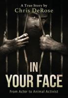 In Your Face: From Actor to Animal Activist 0965321908 Book Cover