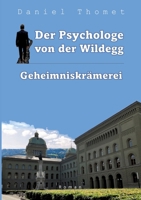 Der Psychologe von der Wildegg: Geheimniskrämerei (German Edition) 395239369X Book Cover