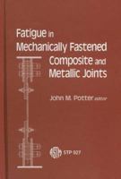 Fatigue in Mechanically Fastened Composite and Metallic Joints (Astm Special Technical Publication// Stp) 080310927X Book Cover